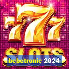 bebetronic 2024